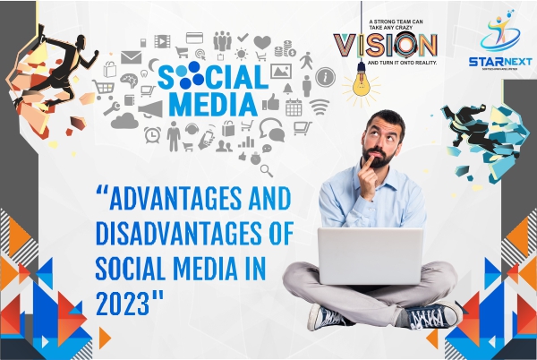 Advantages and Disadvantages of Social Media in 2023