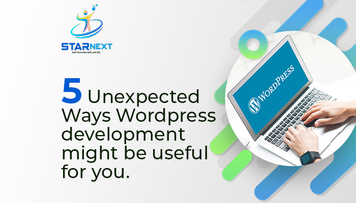 5 Unexpected Ways WordPress development be useful for you.